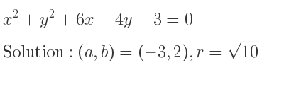 The solution to x^2+y^2+6x-4y+3=0 is Circle with (a,b)=(-3,2),r=sqrt(10)